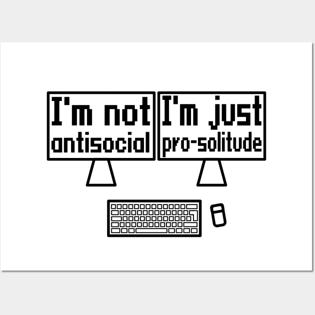 I'm not antisocial, I'm just pro-solitude Wall Art by WolfGang mmxx